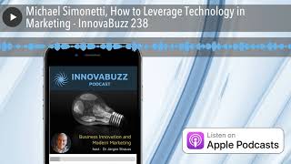 Michael Simonetti, How to Leverage Technology in Marketing - InnovaBuzz 238