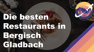 Die besten Restaurants in Bergisch Gladbach