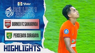 Borneo FC Samarinda VS Persebaya Surabaya - Highlights | BRI Liga 1 2023/24