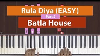 How To Play "Rula Diya" (Easy) - Part 2 of 3 from Batla House | Bollypiano Tutorial
