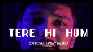 Tere Hi Hum - Pratik Kuhad  X  Deb B - Official Lyric Video