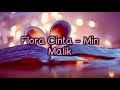 Flora Cinta - Min Malik (Lirik)