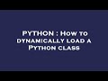 PYTHON : How to dynamically load a Python class