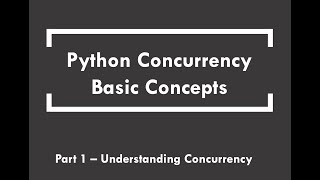 Python Concurrency Basic Concepts | Part 1 | Understanding Concurrency