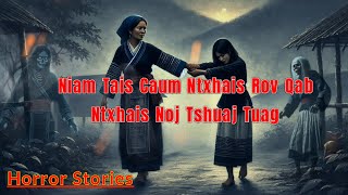 Horror​ Stories​ - Niam​ Tais​ Caum​ Ntxhais Rov​ Qab​ Thiaj Li Noj Tshuaj​ Tuag​ 29-12-2024