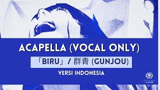 (Vocal Only)「 BIRU 」/ Gunjou「 群青  」 -ver Indonesia- 【fleurishana ft. 10】