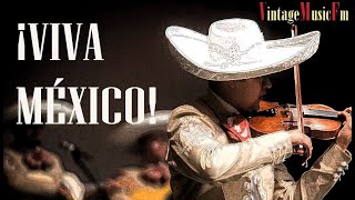 VIVA MÉXICO, Rancheras y Corridos de antaño con los mejores Mariachis y Cantantes de Mexicanos