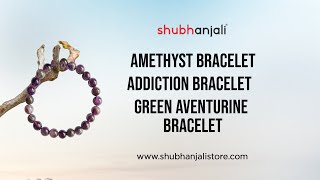 All about Crystal Bracelets Complete Guide about Amethyst, Addiction and Green Aventurine Bracelets