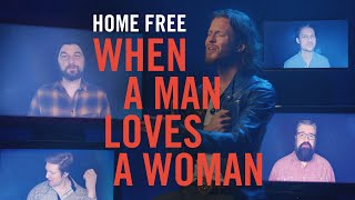 Home Free - When A Man Loves A Woman