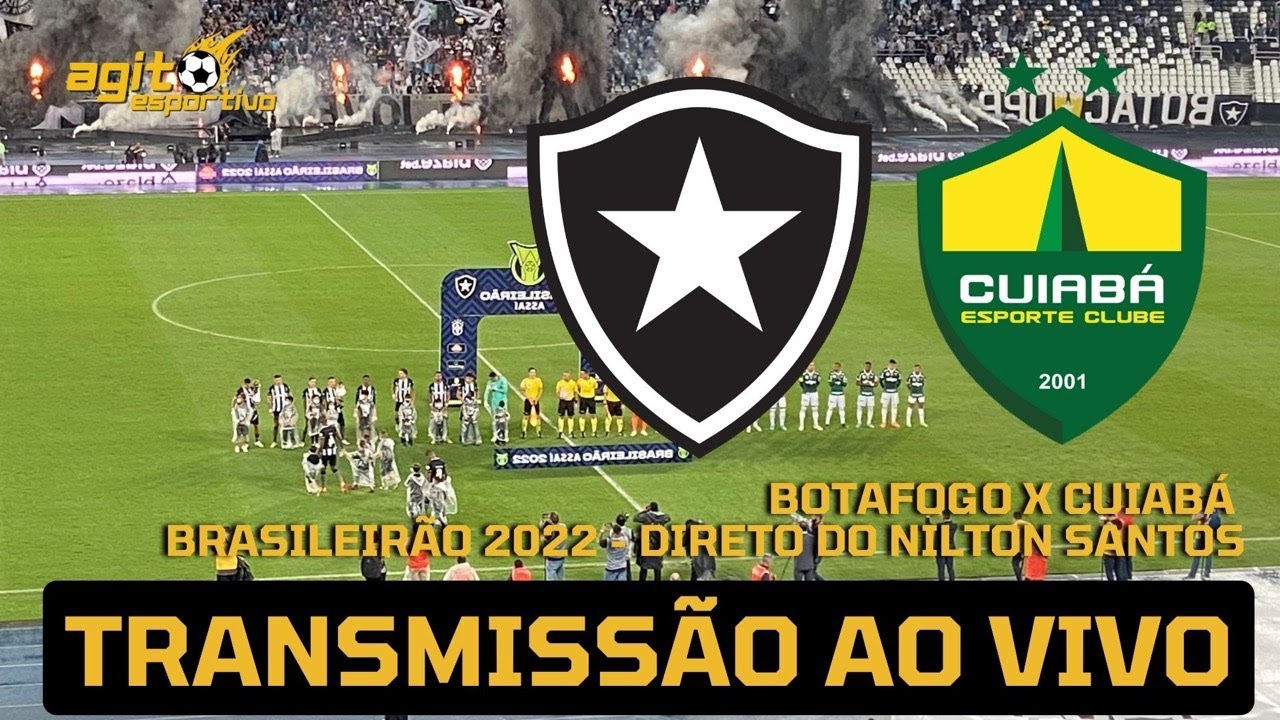 BOTAFOGO X CUIABÁ AO VIVO DIRETO DO NILTON SANTOS - BRASILEIRÃO 2022 ...