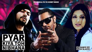 PYAR KIYA TOH NIBHANA (MegaMix) - Bohemia & Yo Yo Honey Singh | Prod. By Rosh Blazze | (2023)