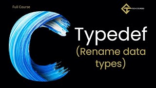 C80. Renaming Data Types | Typedef in C