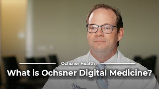 What is Ochsner Digital Medicine?