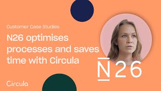 Customer Case Study with N26 – Save time with improved processes | Circula