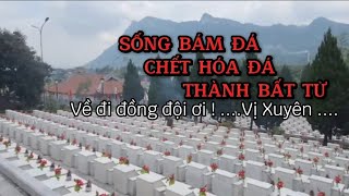 Sống Bám Đá . Chết Hóa Đá . Thành Bất Tử / về đi đồng đội ơi !.... Vị Xuyên 2023