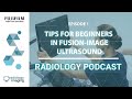 🎧 [RVS Podcast Series] -  Episode 1 | Tips for Beginners in Fusion-Image Ultrasound