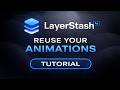 Reuse Layers & Animations w/ LayerStash