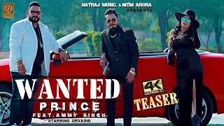 Wanted Prince | 4K Teaser ► Prince feat. Ammy Singh, Urvashi | Song 2021 | Nitin Arora  Natraj Music