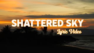 Shattered Sky - Lyric video