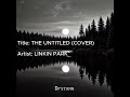 Linkin Park - The Untitled (COVER) | Dystxnn Covers