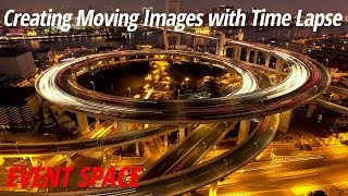 Creating Moving Images with Time Lapse