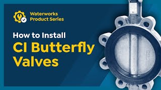 How to Install CI Butterfly Valves