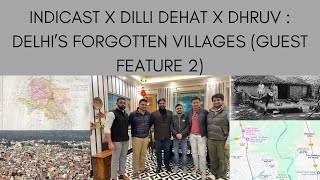 INDICAST x DILLI DEHAT:  The forgotten villages of Delhi (Guest feature 2)