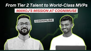 From Tier 2 Talent to World-Class MVPs | Conversation with Manoj S | CogniMuse