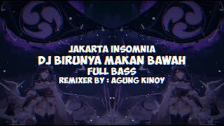 DJ Birunya Makan Bawah Full Bass Jakarta Insomnia Agung Kinoy
