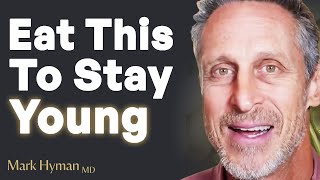 Incredible Anti-Aging Foods To Fight Disease, Inflammation & Cognitive Decline | Dr. Mark Hyman
