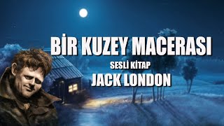 Bir Kuzey Macerası - Jack Landon #seslikitap