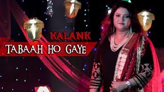 Tabaah Ho Gaye ( Kalank ) Cover | Mala Nag Dasgupta (2019)  Madhuri, Varun & Alia | Shreya | Pritam