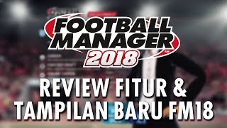 PENGALAMAN BARU MAIN FOOTBALL MANAGER 2018! | Review Fitur & Tampilan Baru di FM2018