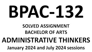 bpac-132 solved assignment 2024 / ADMINISTRATIVE THINKERS bpac-132 / BPAC-132 ASSIGNMENT / BPAC-132