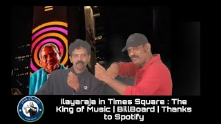 Ilayaraja in Times Square : The King of Music | BillBoard | Thanks to Spotify