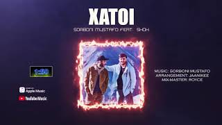 XIT! Sorboni Mustafo ft Shoh - 😔XATOI ( ХАТОИ ) 😔