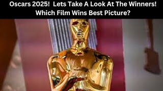 Oscars 2025!  Lets Take A Look At The Winners!  Which Film Wins Best Picture?