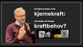 Energirevolusjon med kjernekraft: Løsningen på Norges kraftbehov? med Dag Øistein Eriksen