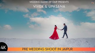 Pre Wedding In Jaipur- Vivek & Upasana || Wedding Diaries By OMP || 4k Jaipur Prewedding Shoot 2022