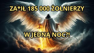 Anioł Który ZA*IŁ 185 000 Żołnierzy W JEDNĄ NOC w Biblii!