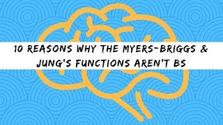10 In-Depth Reasons Why the Myers-Briggs & Jung's Functions aren't BS