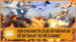 Chiến cơ Nga mang tên lửa siêu cấp trong nháy mắt diệt gọn “radar bay” Thụy Điển tại Ukraine ?