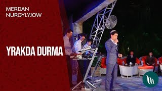 Merdan Nurgylyjow - Yrakda durma | 2019