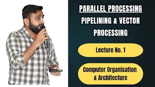 Parallel Processing | Pipelining & Vector Processing | Part 1 | Computer Organisation & Architecture