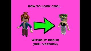 How To Make Your Character Look Good In Roblox No Robux - 