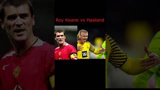 Roy Keane vs Haaland😂😂😂 #shorts