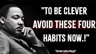 Martin Luther King Jr Life Lessons | To Be Clever Avoid These Four Habits | English Quotes