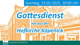 Gottesdienst am 23.2.2025 | Zuhören und neue Wege gehen | Hofkirche Köpenick