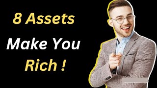 8 Assets That Make People Rich and Never Work Again - Financial Freedom, Passive Income, Cash Flow