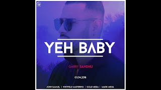 Yeh Baby (AUDIO SONG) Garry Sandhu | Latest Punjabi Song 2018